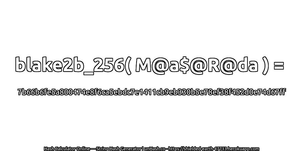 blake2b_256( M@a$@R@da ) = 7b66b6fe5a800474e8f6ca5ebdc7e1411cb9eb330b5e78ef38f452d0e74d67ff | unHash.co