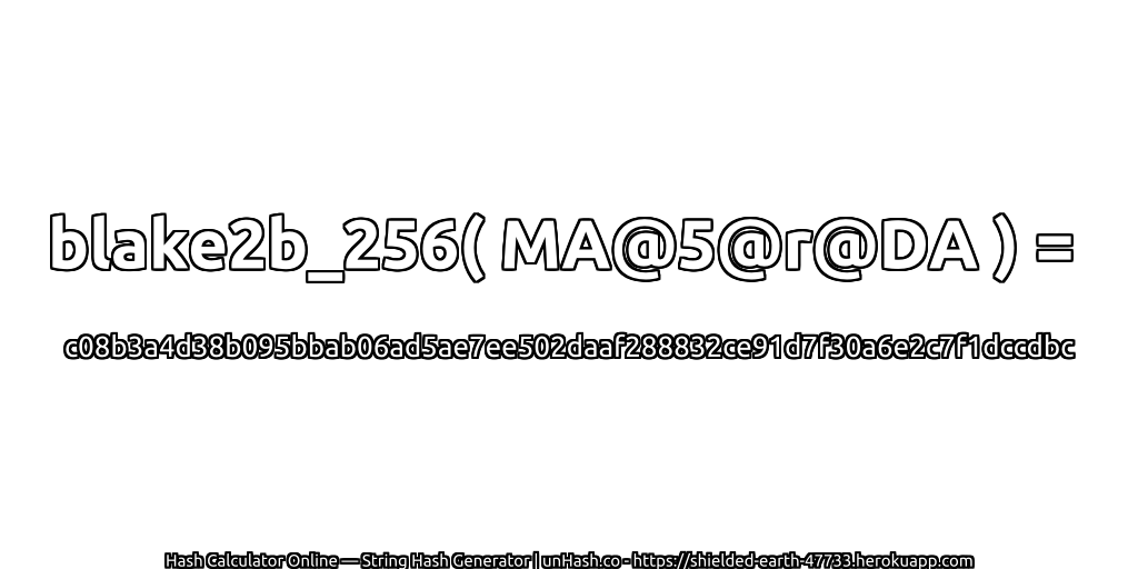 blake2b_256( MA@5@r@DA ) = c08b3a4d38b095bbab06ad5ae7ee502daaf288832ce91d7f30a6e2c7f1dccdbc | unHash.co