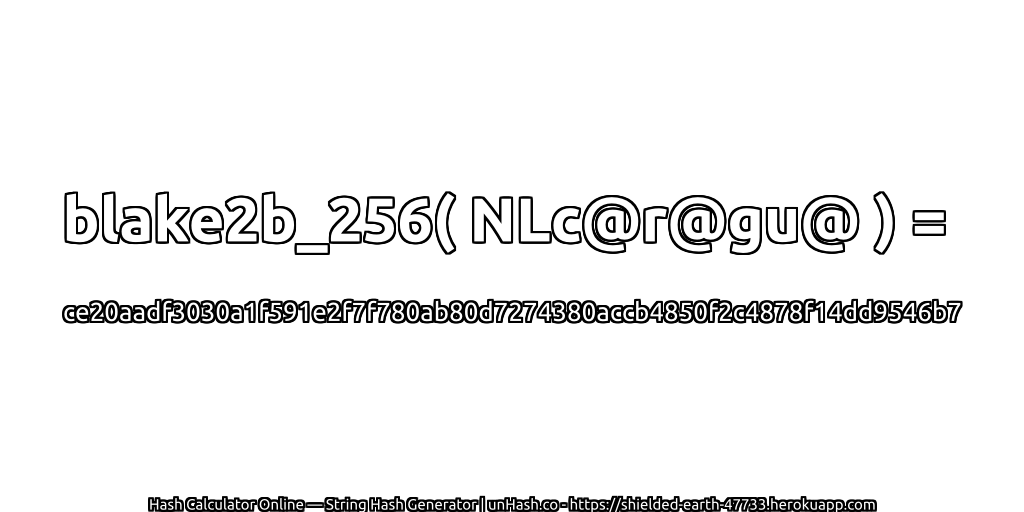blake2b_256( NLc@r@gu@ ) = ce20aadf3030a1f591e2f7f780ab80d7274380accb4850f2c4878f14dd9546b7 | unHash.co