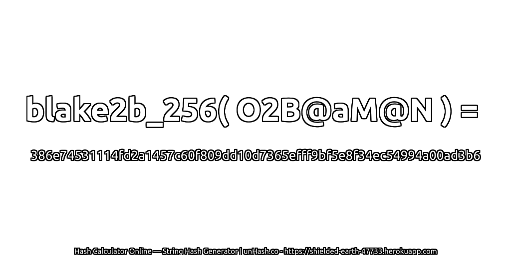 blake2b_256( O2B@aM@N ) = 386e74531114fd2a1457c60f809dd10d7365efff9bf5e8f34ec54994a00ad3b6 | unHash.co