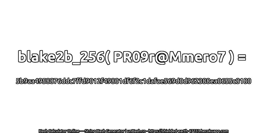 blake2b_256( PR09r@Mmero7 ) = 5b9aa4958876ddc7ffd9012f49801df6f2c1dafae569d0d962388ea0655c8180 | unHash.co