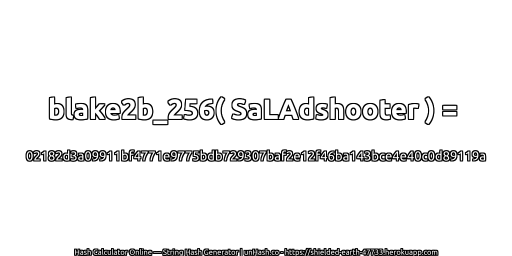 blake2b_256( SaLAdshooter ) = 02182d3a09911bf4771e9775bdb729307baf2e12f46ba143bce4e40c0d89119a | unHash.co