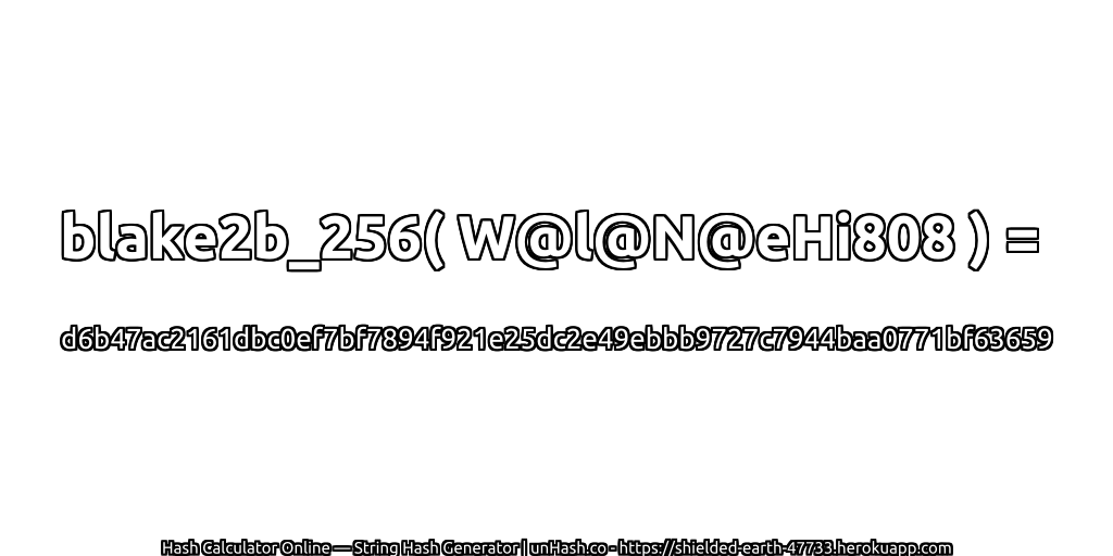 blake2b_256( W@l@N@eHi808 ) = d6b47ac2161dbc0ef7bf7894f921e25dc2e49ebbb9727c7944baa0771bf63659 | unHash.co