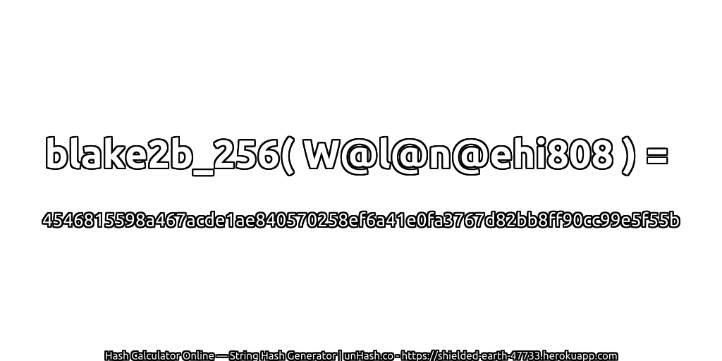 blake2b_256( W@l@n@ehi808 ) = 4546815598a467acde1ae840570258ef6a41e0fa3767d82bb8ff90cc99e5f55b | unHash.co