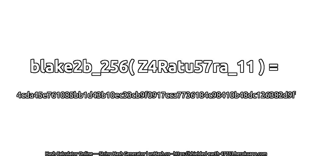 blake2b_256( Z4Ratu57ra_11 ) = 4cda45e761085bb1d43b10ec33cb9f0917cca7736184c98410b48dc126382d9f | unHash.co