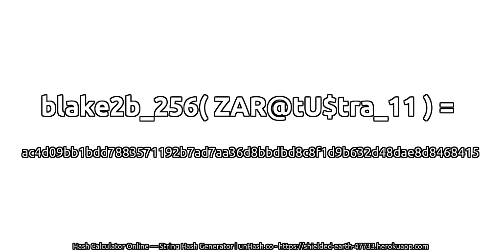 blake2b_256( ZAR@tU$tra_11 ) = ac4d09bb1bdd7883571192b7ad7aa36d8bbdbd8c8f1d9b632d48dae8d8468415 | unHash.co
