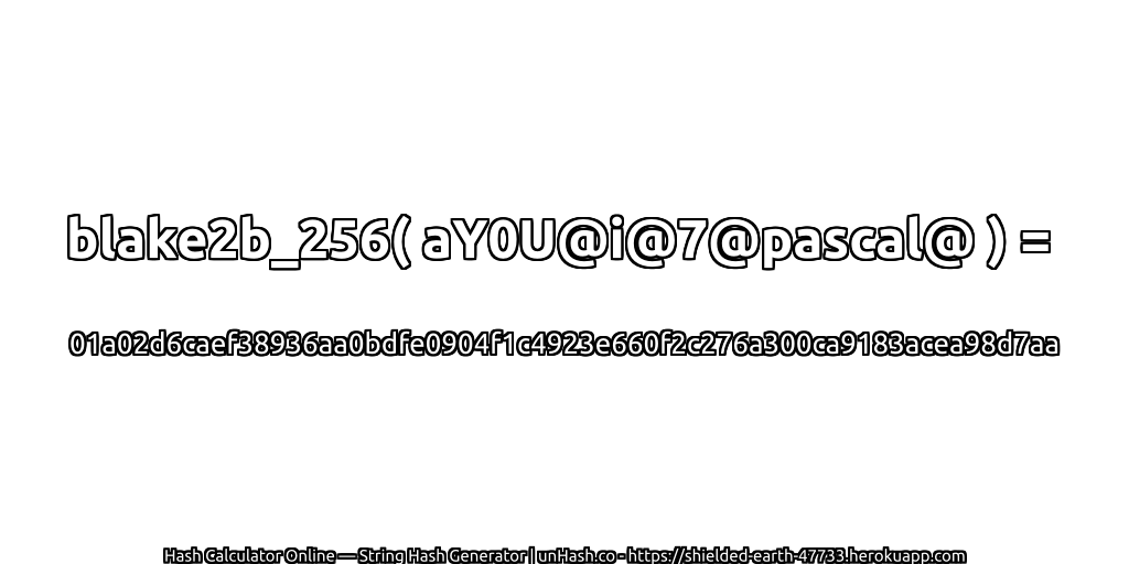 blake2b_256( aY0U@i@7@pascal@ ) = 01a02d6caef38936aa0bdfe0904f1c4923e660f2c276a300ca9183acea98d7aa | unHash.co