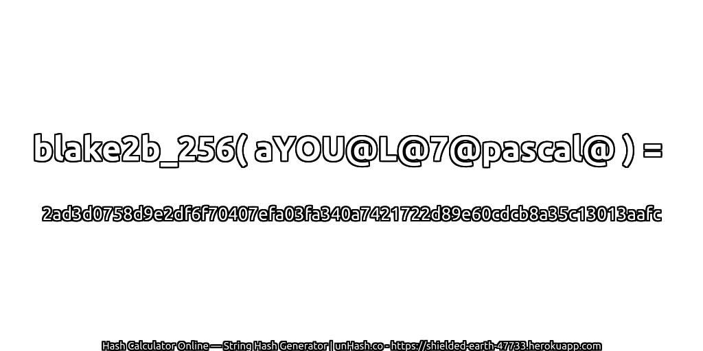 blake2b_256( aYOU@L@7@pascal@ ) = 2ad3d0758d9e2df6f70407efa03fa340a7421722d89e60cdcb8a35c13013aafc | unHash.co