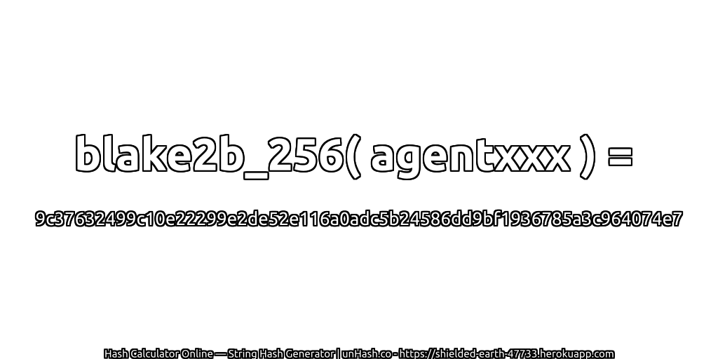 blake2b_256( agentxxx ) = 9c37632499c10e22299e2de52e116a0adc5b24586dd9bf1936785a3c964074e7 | unHash.co