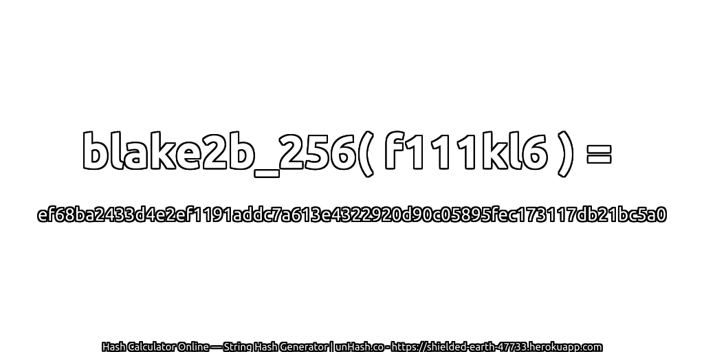 blake2b_256( f111kl6 ) = ef68ba2433d4e2ef1191addc7a613e4322920d90c05895fec173117db21bc5a0 | unHash.co