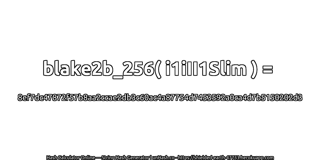 blake2b_256( i1iII1Slim ) = 8ef7dc47872f57b8aa2ccae2db3c60ac4a87754d7453592a0ca4d7b5150202d3 | unHash.co