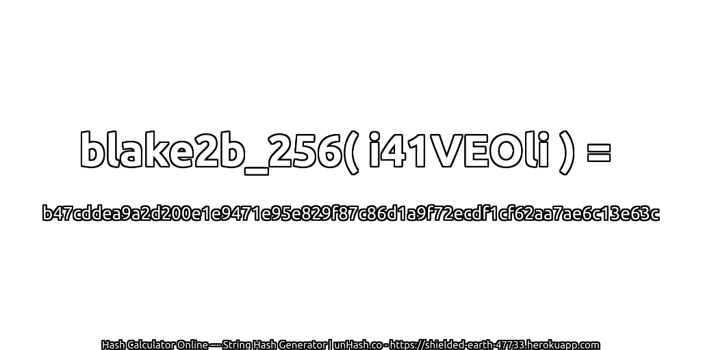 blake2b_256( i41VEOli ) = b47cddea9a2d200e1e9471e95e829f87c86d1a9f72ecdf1cf62aa7ae6c13e63c | unHash.co