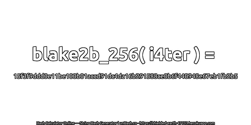 blake2b_256( i4ter ) = 15f3f9ddd0e11be100b01accd91dc4da16b291588ce0b6f440948e67eb1fb2b5 | unHash.co