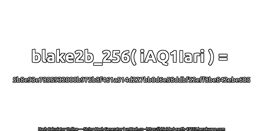 blake2b_256( iAQ1Iari ) = 5b8e93e7855932000b975b8f461a514d227bb0d6e58ddbf52eff8be842ebe605 | unHash.co