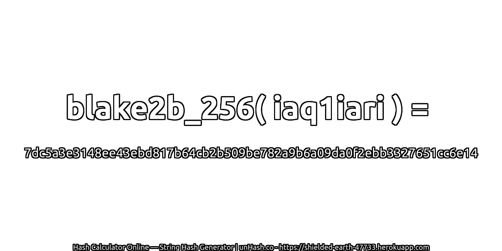 blake2b_256( iaq1iari ) = 7dc5a3e3148ee43ebd817b64cb2b509be782a9b6a09da0f2ebb3327651cc6e14 | unHash.co