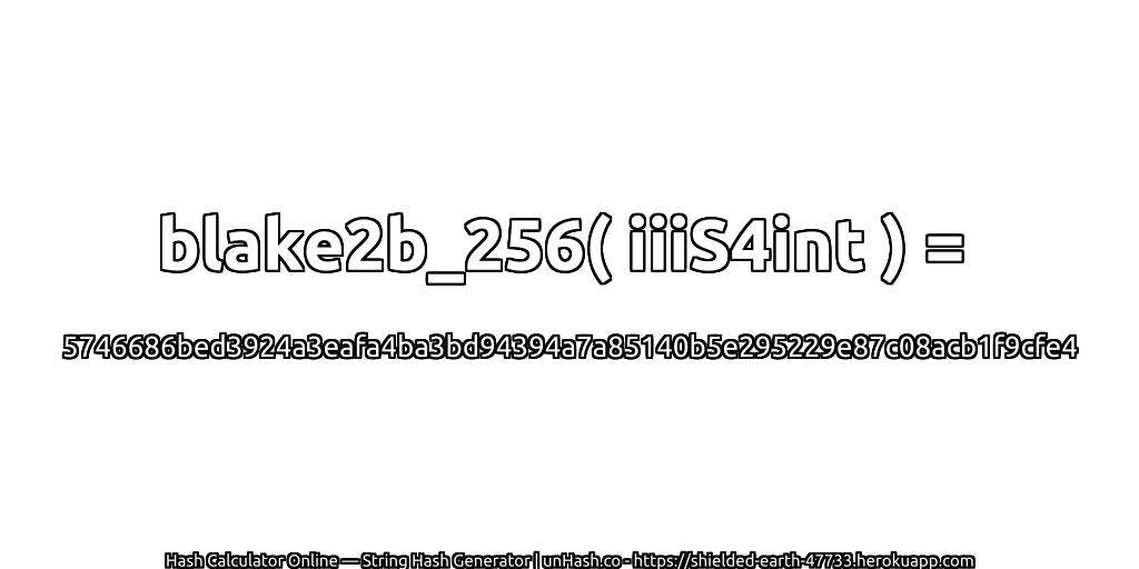 blake2b_256( iiiS4int ) = 5746686bed3924a3eafa4ba3bd94394a7a85140b5e295229e87c08acb1f9cfe4 | unHash.co