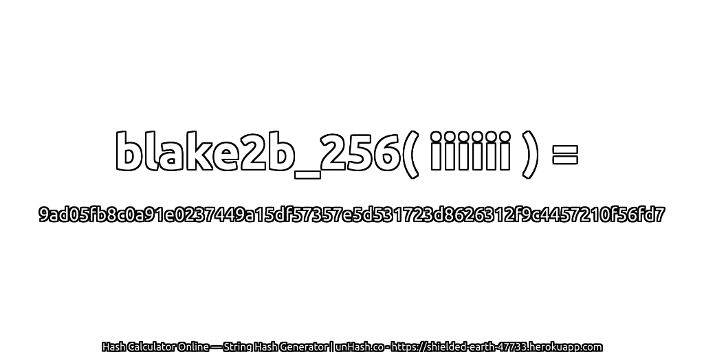 blake2b_256( iiiiii ) = 9ad05fb8c0a91e0237449a15df57357e5d531723d8626312f9c4457210f56fd7 | unHash.co