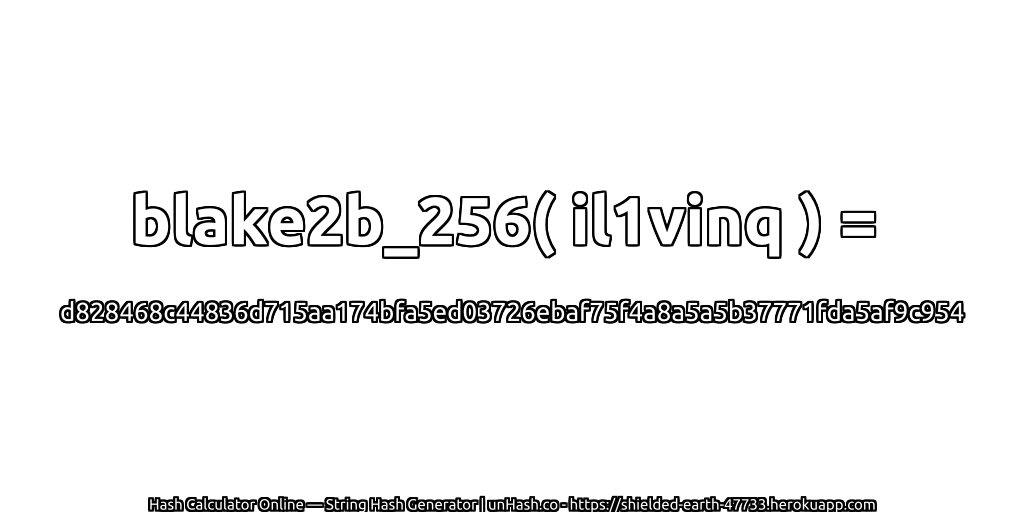 blake2b_256( il1vinq ) = d828468c44836d715aa174bfa5ed03726ebaf75f4a8a5a5b37771fda5af9c954 | unHash.co