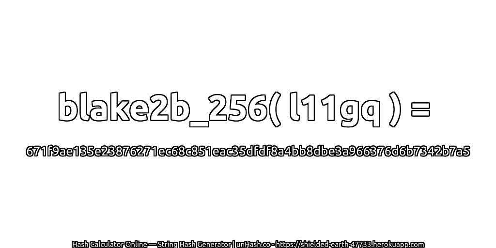 blake2b_256( l11gq ) = 671f9ae135e23876271ec68c851eac35dfdf8a4bb8dbe3a966376d6b7342b7a5 | unHash.co