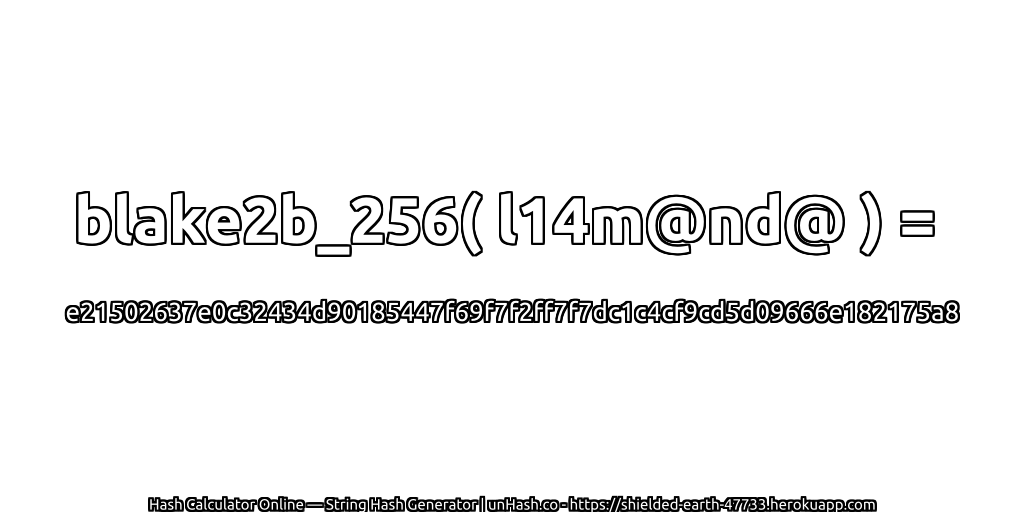 blake2b_256( l14m@nd@ ) = e21502637e0c32434d90185447f69f7f2ff7f7dc1c4cf9cd5d09666e182175a8 | unHash.co