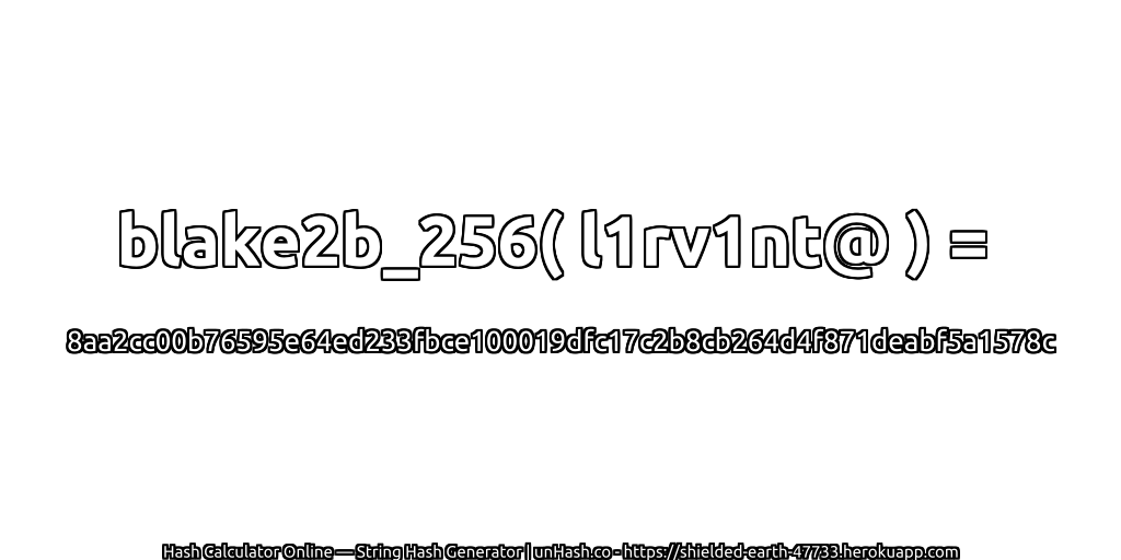 blake2b_256( l1rv1nt@ ) = 8aa2cc00b76595e64ed233fbce100019dfc17c2b8cb264d4f871deabf5a1578c | unHash.co
