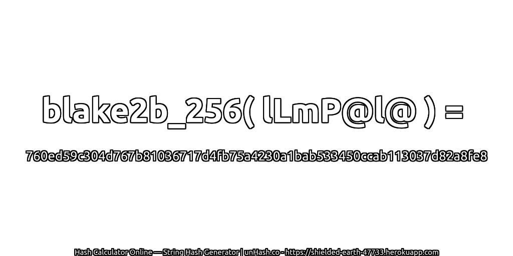 blake2b_256( lLmP@l@ ) = 760ed59c304d767b81036717d4fb75a4230a1bab533450ccab113037d82a8fe8 | unHash.co