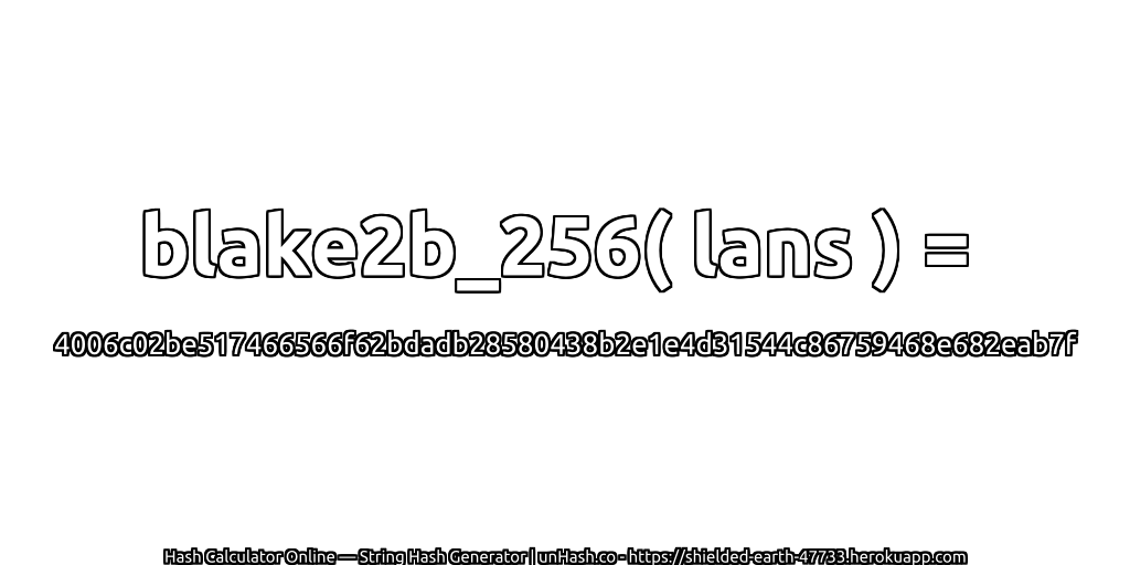blake2b_256( lans ) = 4006c02be517466566f62bdadb28580438b2e1e4d31544c86759468e682eab7f | unHash.co