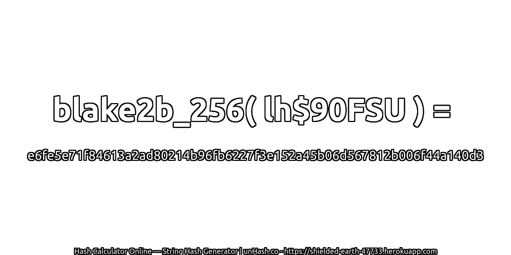 blake2b_256( lh$90FSU ) = e6fe5e71f84613a2ad80214b96fb6227f3e152a45b06d567812b006f44a140d3 | unHash.co