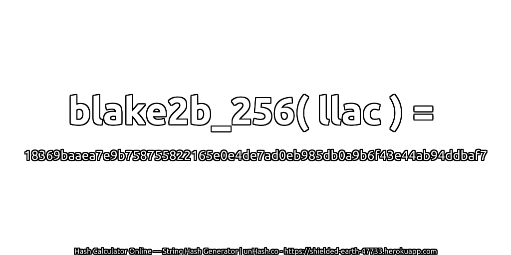 blake2b_256( llac ) = 18369baaea7e9b758755822165e0e4de7ad0eb985db0a9b6f43e44ab94ddbaf7 | unHash.co