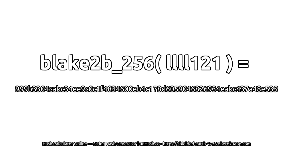 blake2b_256( llll121 ) = 999b3304cabc34ee9c0c1f4834600eb4c178d6059046826934eabc437a48e535 | unHash.co