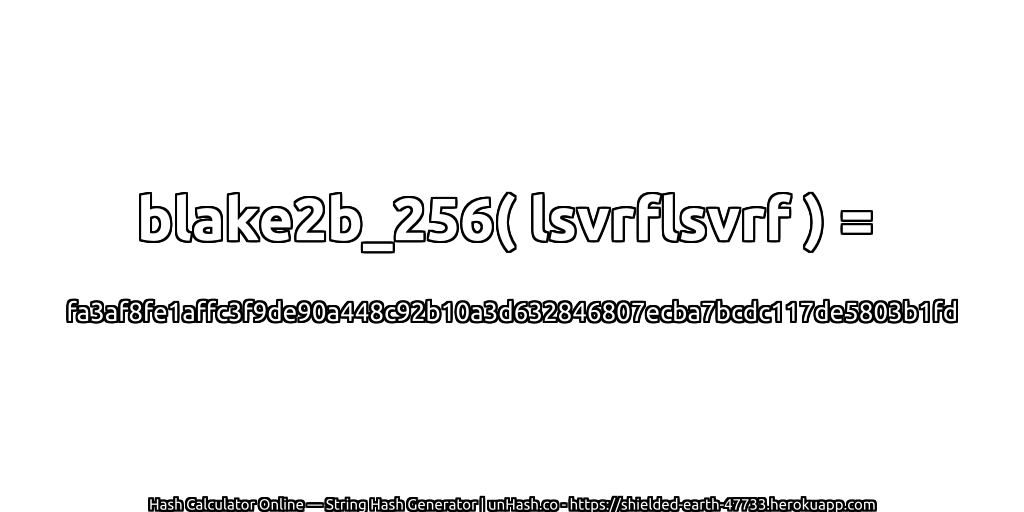 blake2b_256( lsvrflsvrf ) = fa3af8fe1affc3f9de90a448c92b10a3d632846807ecba7bcdc117de5803b1fd | unHash.co