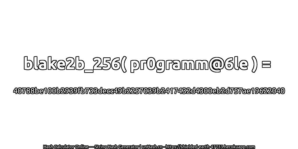 blake2b_256( pr0gramm@6le ) = 40788be100b2939fb733decc49b2257039b2417432d4300eb2d757ae19622040 | unHash.co
