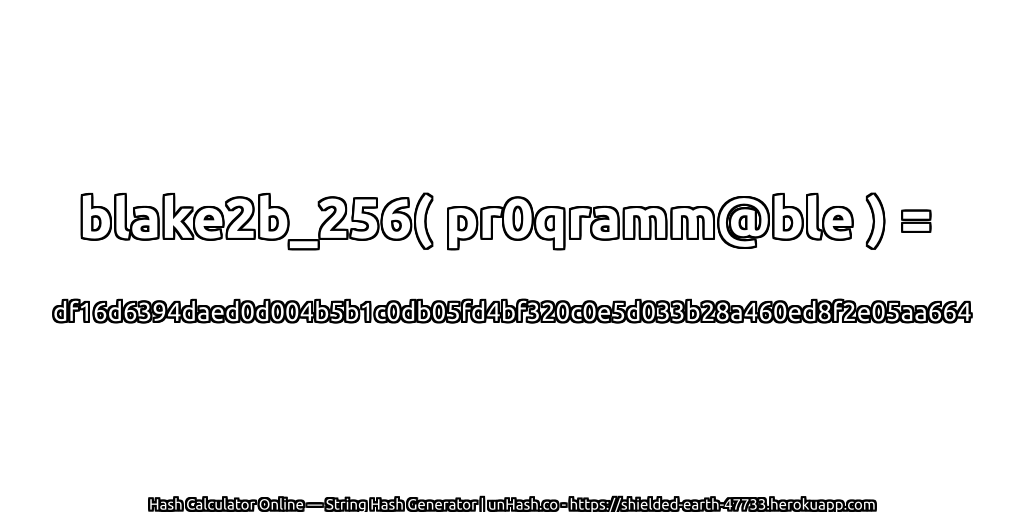 blake2b_256( pr0qramm@ble ) = df16d6394daed0d004b5b1c0db05fd4bf320c0e5d033b28a460ed8f2e05aa664 | unHash.co