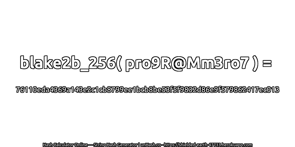 blake2b_256( pro9R@Mm3ro7 ) = 76110eda4369a143e2c1cb8799ee1bcb8be53f5f9832d86e9f579862417ec013 | unHash.co