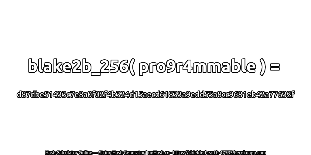 blake2b_256( pro9r4mmable ) = d87dbe51433c7e8a0f02f4b324d15aecd61833a9edd55a8cc9681eb42a77632f | unHash.co
