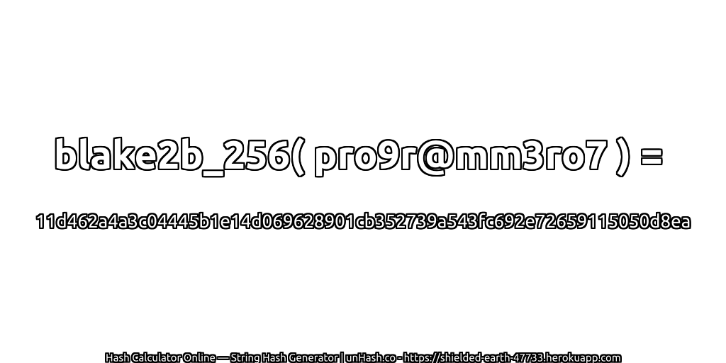 blake2b_256( pro9r@mm3ro7 ) = 11d462a4a3c04445b1e14d069628901cb352739a543fc692e72659115050d8ea | unHash.co