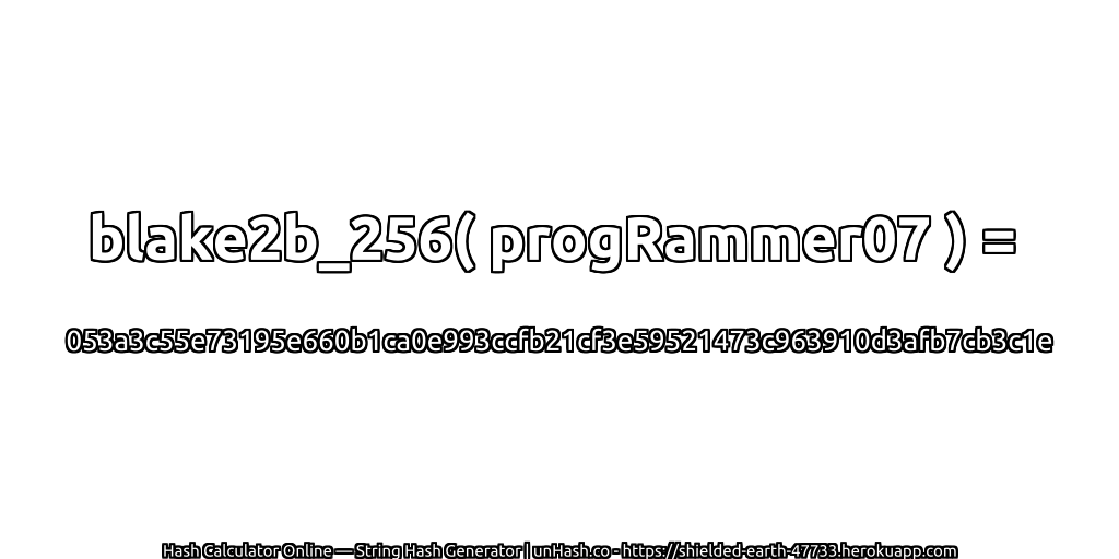 blake2b_256( progRammer07 ) = 053a3c55e73195e660b1ca0e993ccfb21cf3e59521473c963910d3afb7cb3c1e | unHash.co