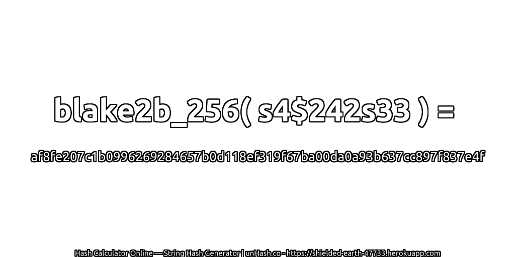 blake2b_256( s4$242s33 ) = af8fe207c1b0996269284657b0d118ef319f67ba00da0a93b637cc897f837e4f | unHash.co