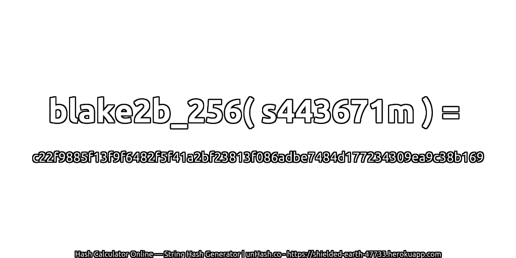 blake2b_256( s443671m ) = c22f9885f13f9f6482f5f41a2bf23813f086adbe7484d177234309ea9c38b169 | unHash.co