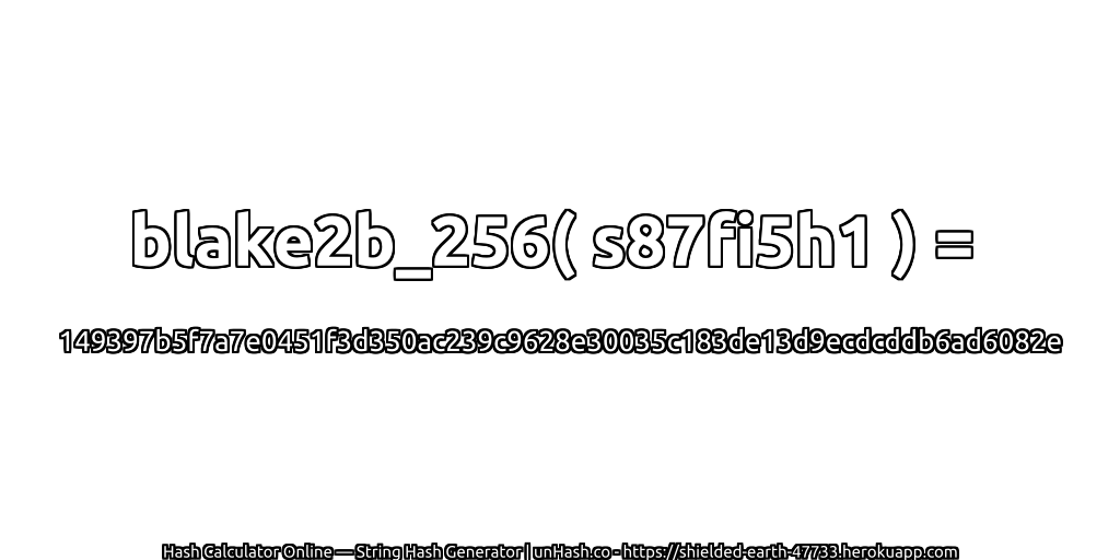 blake2b_256( s87fi5h1 ) = 149397b5f7a7e0451f3d350ac239c9628e30035c183de13d9ecdcddb6ad6082e | unHash.co