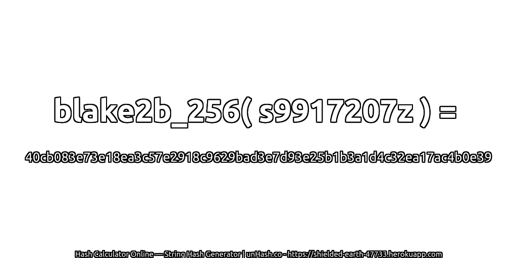blake2b_256( s9917207z ) = 40cb083e73e18ea3c57e2918c9629bad3e7d93e25b1b3a1d4c32ea17ac4b0e39 | unHash.co