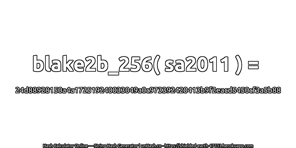 blake2b_256( sa2011 ) = 24d88928150a4a172519240033049a0c973392420413b9f2eacd5450cf3a5b88 | unHash.co