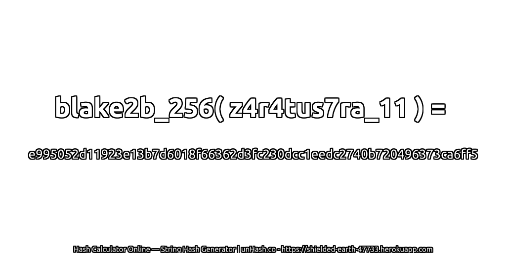 blake2b_256( z4r4tus7ra_11 ) = e995052d11923e13b7d6018f66362d3fc230dcc1eedc2740b720496373ca6ff5 | unHash.co