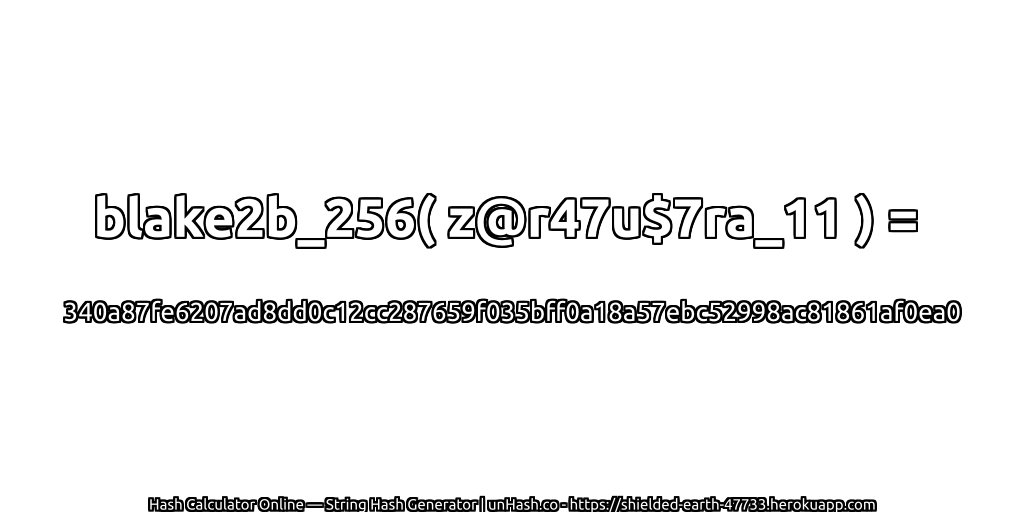 blake2b_256( z@r47u$7ra_11 ) = 340a87fe6207ad8dd0c12cc287659f035bff0a18a57ebc52998ac81861af0ea0 | unHash.co
