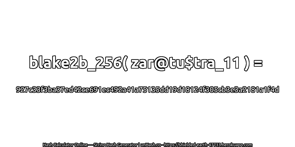 blake2b_256( zar@tu$tra_11 ) = 927c33f3ba37ed42ce691ec492a41a75135dd19d18124f305cb3e3a2181a1f4d | unHash.co