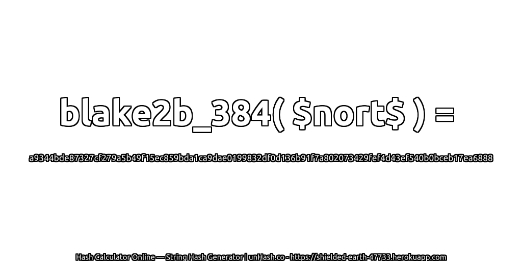 blake2b_384( $nort$ ) = a9344bde87327cf279a5b49f15ec859bda1ca9dae0199832df0d136b91f7a802073429fef4d43ef540b0bceb17ea6888 | unHash.co