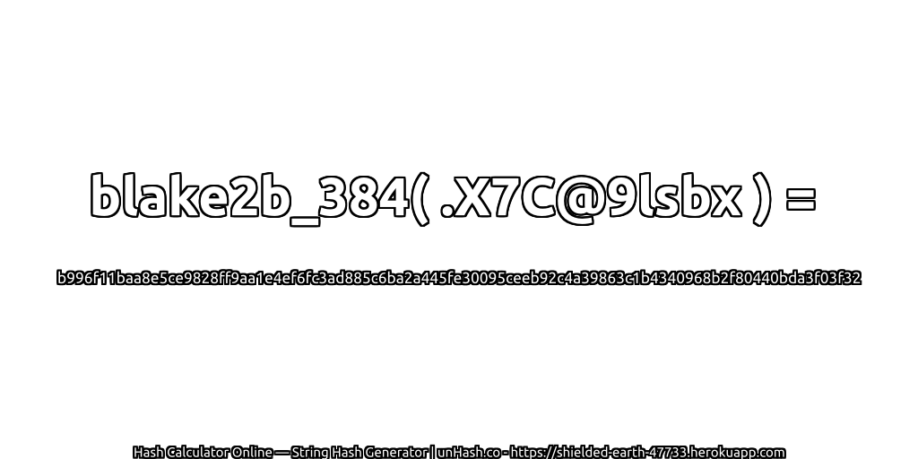 blake2b_384( .X7C@9lsbx ) = b996f11baa8e5ce9828ff9aa1e4ef6fc3ad885c6ba2a445fe30095ceeb92c4a39863c1b4340968b2f80440bda3f03f32 | unHash.co