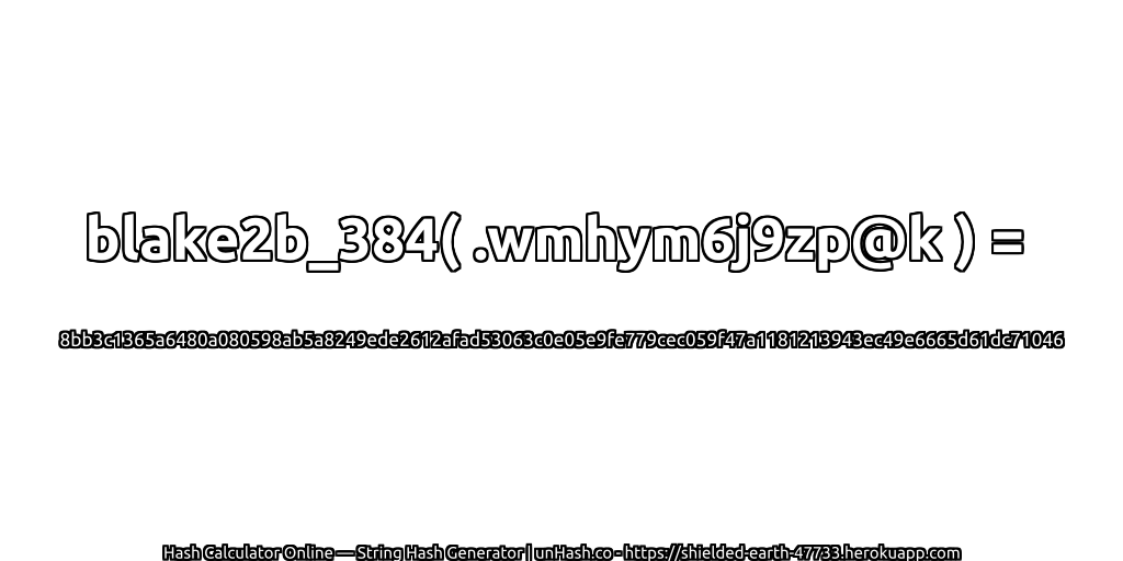 blake2b_384( .wmhym6j9zp@k ) = 8bb3c1365a6480a080598ab5a8249ede2612afad53063c0e05e9fe779cec059f47a1181213943ec49e6665d61dc71046 | unHash.co