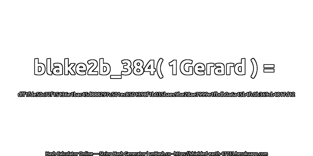 blake2b_384( 1Gerard ) = dff1fde50c72f15136e1bac45d888297c501ec8501398f1b035baec9be28ae7999e1fbdb0a6a45b4fc0b369cb4817d12 | unHash.co