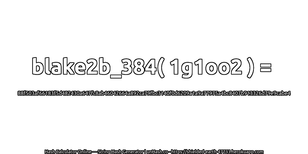 blake2b_384( 1g1oo2 ) = 88f503af66183f5d482430a647fc8ab46042664a892ca79fbc3140f0d6209a1a9a77975a4bc8407b913326d79e9cabe4 | unHash.co